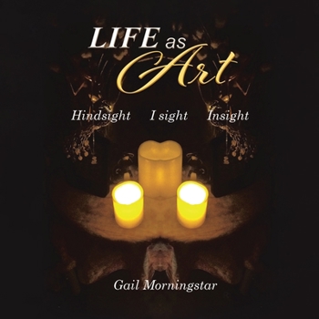Paperback Life As Art: Hindsight I sight Insight Book