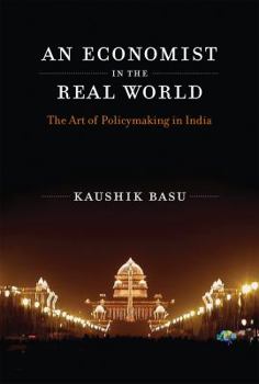 Hardcover An Economist in the Real World: The Art of Policymaking in India Book