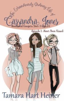 Paperback Episode 1: Never Been Kissed: The Extraordinarily Ordinary Life of Cassandra Jones (Southwest Cougars Freshman Year) Book