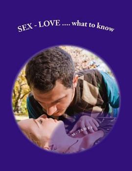 Paperback SEX - LOVE...what to know: what to know about sex - love Book