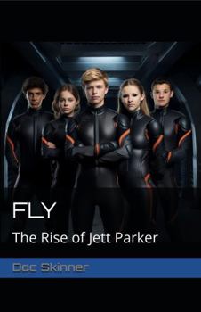 FLY: The Rise of Jett Parker (FLY: The Chronicles of Jett Parker)