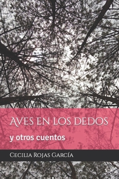 Paperback Aves en los dedos: y otros cuentos [Spanish] Book