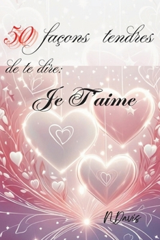 Paperback 50 façons tendres de te dire: Je t'aime [French] Book