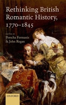 Hardcover Rethinking British Romantic History, 1770-1845 Book