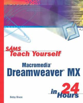 Sams Teach Yourself Macromedia Dreamweaver MX in 24 Hours - Book  of the Sams Teach Yourself Series
