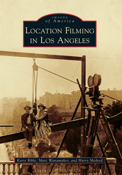 Location Filming in Los Angeles (Images of America: California)