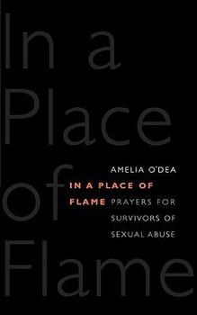 Paperback In a Place of Flame: Prayers for Survivors of Sexual Abuse. Book
