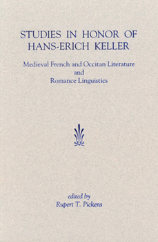 Studies in Honor of Hans-Erich Keller: Medieval French & Occitan Literature & Romance Linguistics - Book  of the Festschriften, Occasional Papers, and Lectures
