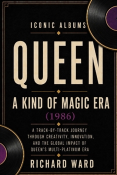 Iconic Albums Queen A Kind of Magic Era (1986): A Track-by-Track Journey Through Creativity, Innovation and the Global Impact of Queens Multi-Platinum Era