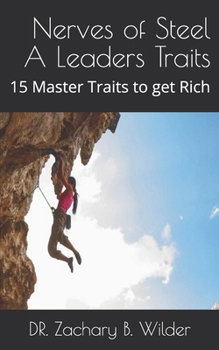 Paperback Nerves of Steel A Leaders Traits: 15 Master Traits to get Rich Book