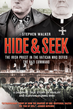 Hardcover Hide & Seek: The Irish Priest in the Vatican Who Defied the Nazi Command Book