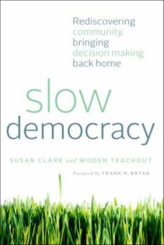 Paperback Slow Democracy: Rediscovering Community, Bringing Decision Making Back Home Book