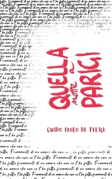 Paperback Quella notte a Parigi: Frammenti, pensieri e parole di un amore che non ce l'ha fatta [Italian] Book