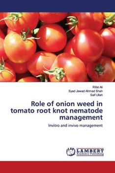Role of onion weed in tomato root knot nematode management: Invitro and invivo management