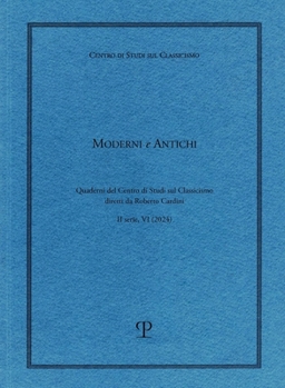 Moderni E Antichi, II Serie, Anno VI (2024): Quaderni del Centro Di Studi Sul Classicismo Diretti Da Roberto Cardini (Pubblicazioni del Centro Di Studi Sul Classicismo) (English and Italian Edition)