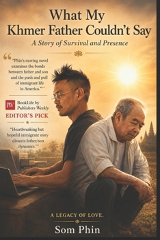 What My Khmer Father Couldn't Say: A Story of Survival and Presence