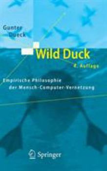 Paperback Wild Duck: Empirische Philosophie Der Mensch-Computer-Vernetzung [German] Book