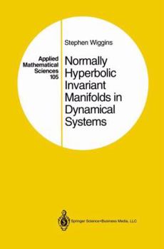 Paperback Normally Hyperbolic Invariant Manifolds in Dynamical Systems Book