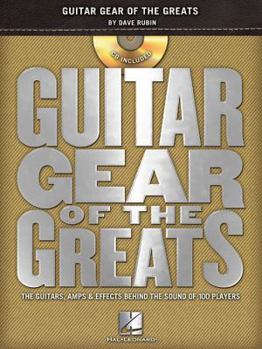 Paperback Guitar Gear of the Greats: The Guitars, Amps & Effects Behind the Sound of 100 Players [With CD (Audio)] Book