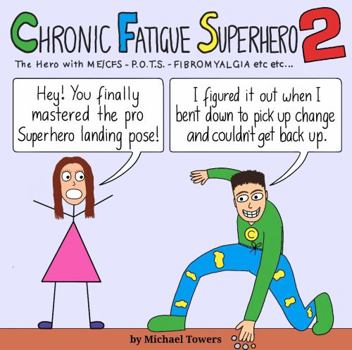 Paperback Chronic Fatigue Superhero 2: The Hero with ME/CFS - POTS - Fibromyalgia etc etc... Book