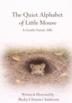 Paperback The Quiet Alphabet of Little Mouse: A Gentle Nature ABC Book