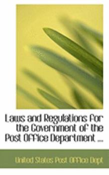 Laws and Regulations for the Government of the Post Office Department