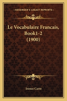 Paperback Le Vocabulaire Francais, Book1-2 (1900) [French] Book