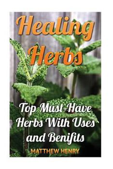 Paperback Healing Herbs: Top Must-Have Herbs With Uses and Benifits Book