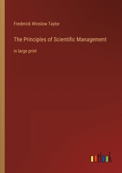 Paperback The Principles of Scientific Management: in large print Book