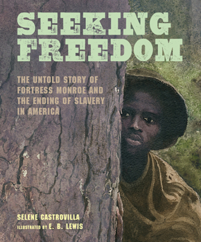 Hardcover Seeking Freedom: The Untold Story of Fortress Monroe and the Ending of Slavery in America Book