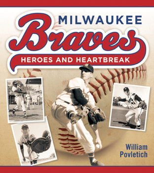 Paperback Milwaukee Braves: Heroes and Heartbreak Book