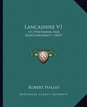 Paperback Lancashire V1: Its Puritanism And Nonconformity (1869) Book