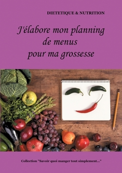 Paperback J'élabore mon planning de menus pendant ma grossesse [French] Book