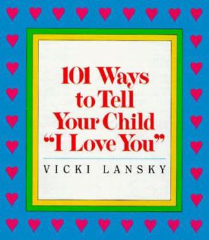 Hardcover 101 Ways to Tell Your Child "I Love You" Book