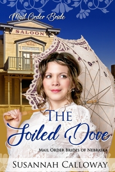 The Soiled Dove - Book  of the Mail Order Brides of Nebraska