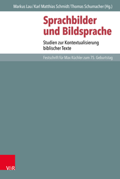 Sprachbilder Und Bildsprache: Studien Zur Kontextualisierung Biblischer Texte. Festschrift Fur Max Kuchler Zum 75. Geburtstag