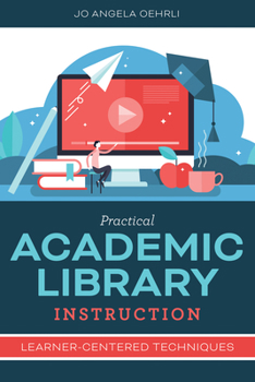 Paperback Practical Academic Library Instruction: Learner-Centered Techniques Book