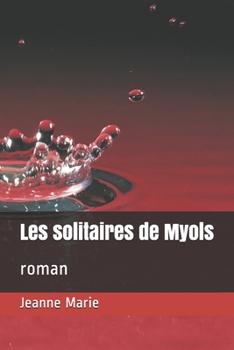 Les solitaires de Myols: roman (French Edition)