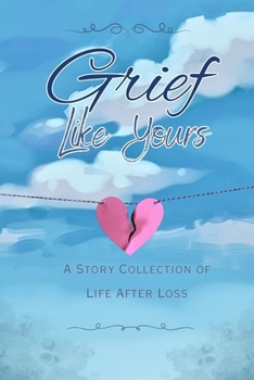Paperback Grief Like Yours: A Story Collection of Life After Loss: A Story Collection Book