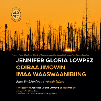 Paperback Jennifer Gloria Lowpez Odibaajimowin Imaa Waaswaanibiing: The Story of Jennifer Gloria Lowpez of Waswanipi [Ojibwa] Book