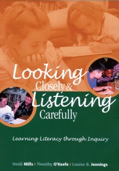Paperback Looking Closely and Listening Carefully: Learning Literacy Through Inquiry Book