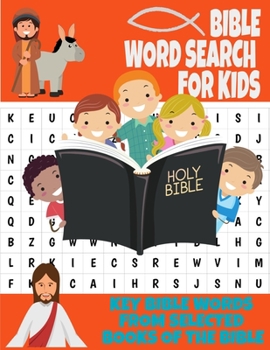 Paperback Bible Word Search for Kids Key Bible Words from Selected Books of the Bible: Holy Scripture Themed Word Search Puzzle for Kids Ages 7 and Up - Learn B Book