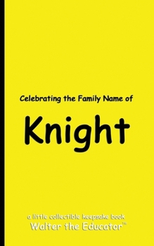 Celebrating the Family Name of Knight (Celebrating Family Names Book)