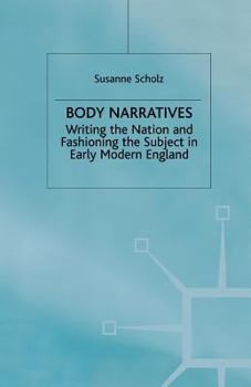 Paperback Body Narratives: Writing the Nation and Fashioning the Subject in Early Modern England Book
