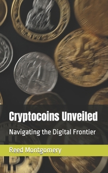 Paperback Cryptocoins Unveiled: Navigating the Digital Frontier Book