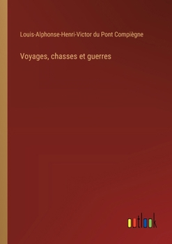 Paperback Voyages, chasses et guerres [French] Book