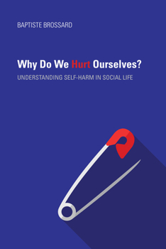 Paperback Why Do We Hurt Ourselves?: Understanding Self-Harm in Social Life Book