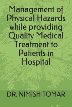 Paperback Management of Physical Hazards while providing Quality Medical Treatment to Patients in Hospital Book
