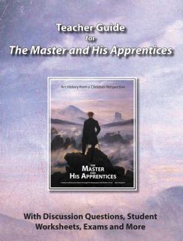 Paperback Teacher Guide for The Master and His Apprentices: With Discussion Questions, Student Worksheets, Exams and More Book