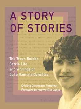 Paperback A Story of Stories: The Texas Border Barrio Life and Writings of Doña Ramona González Book